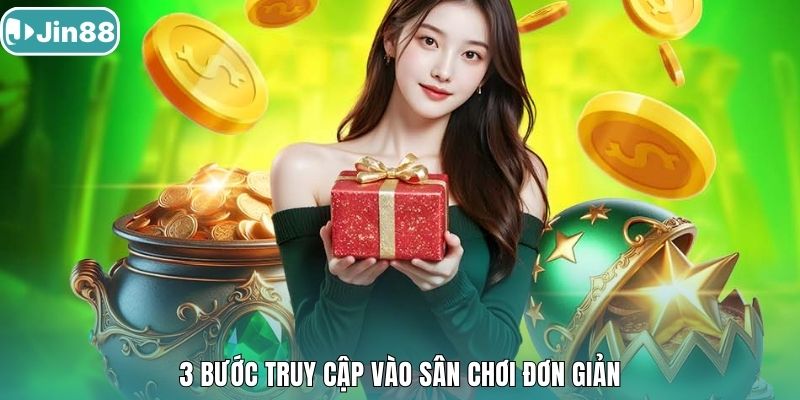 3 bước truy cập vào sân chơi đơn giản