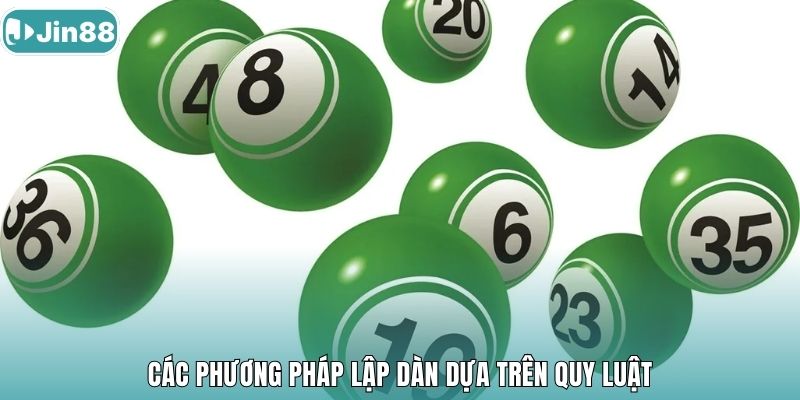 Các phương pháp lập dàn dựa trên quy luật.