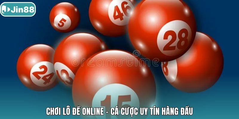 Chơi lô đề online - cá cược uy tín hàng đầu.