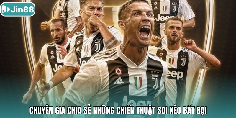 Chuyên gia chia sẻ những chiến thuật soi kèo bất bại