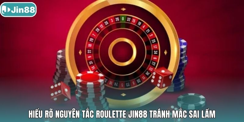 Hiểu rõ nguyên tắc Roulette Jin88 tránh mắc sai lầm