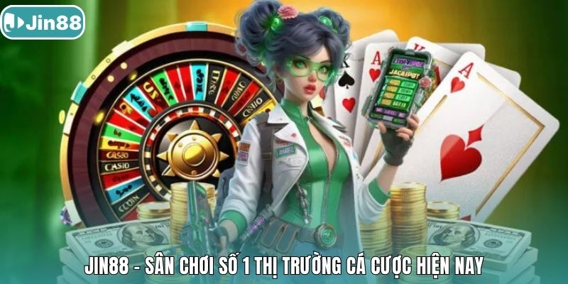 Jin88 - Sân chơi số 1 thị trường cá cược hiện nay