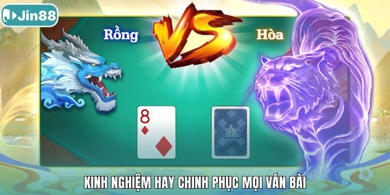 Kinh nghiệm hay chinh phục mọi ván bài