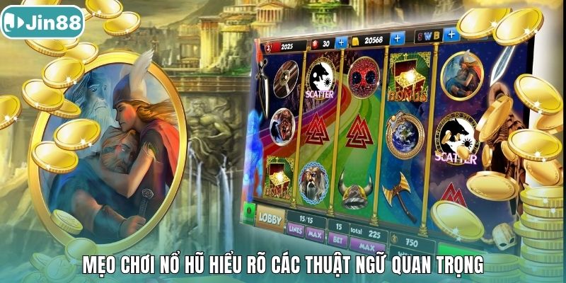 Mẹo chơi nổ hũ hiểu rõ các thuật ngữ quan trọng