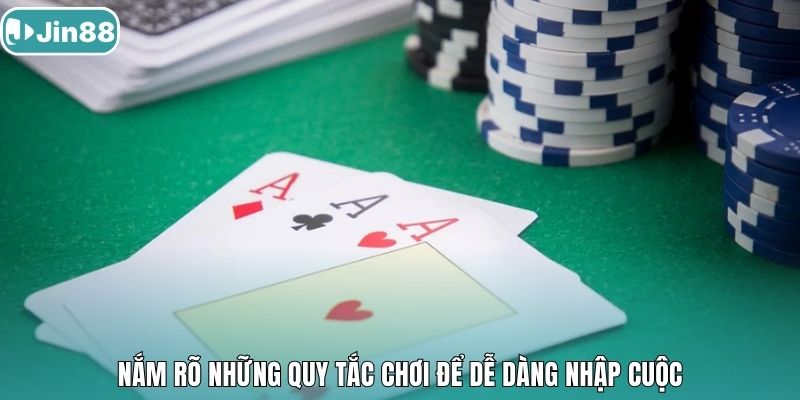 Nắm rõ những quy tắc chơi để dễ dàng nhập cuộc