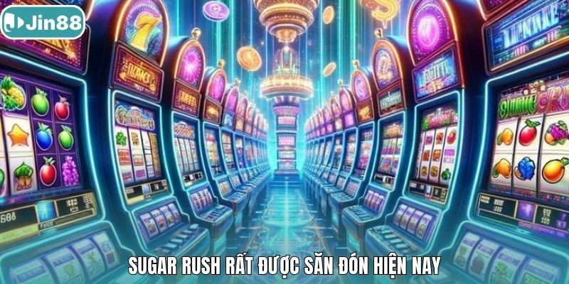 Sugar Rush rất được săn đón hiện nay