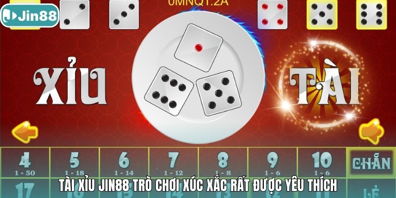 Tài Xỉu Jin88 trò chơi xúc xắc rất được yêu thích