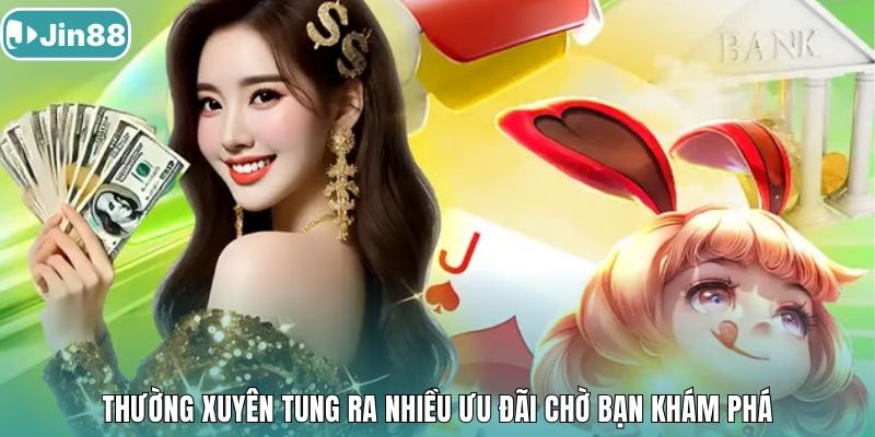 Thường xuyên tung ra nhiều ưu đãi chờ bạn khám phá