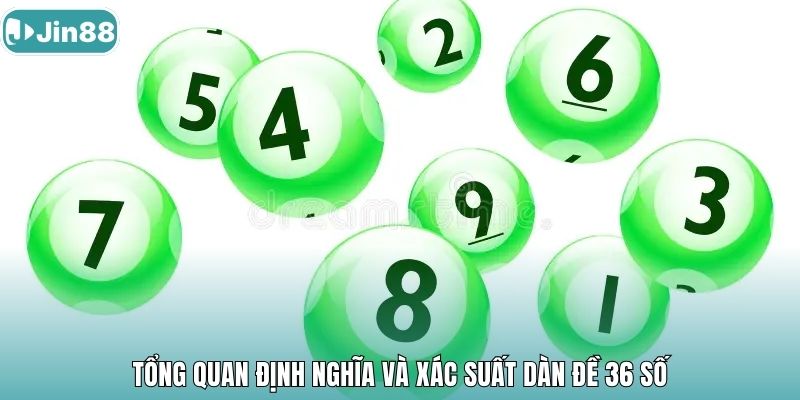 Tổng quan định nghĩa và xác suất dàn đề 36 số.